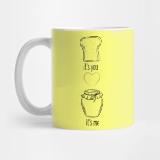 you're like jam for toast to me Mug